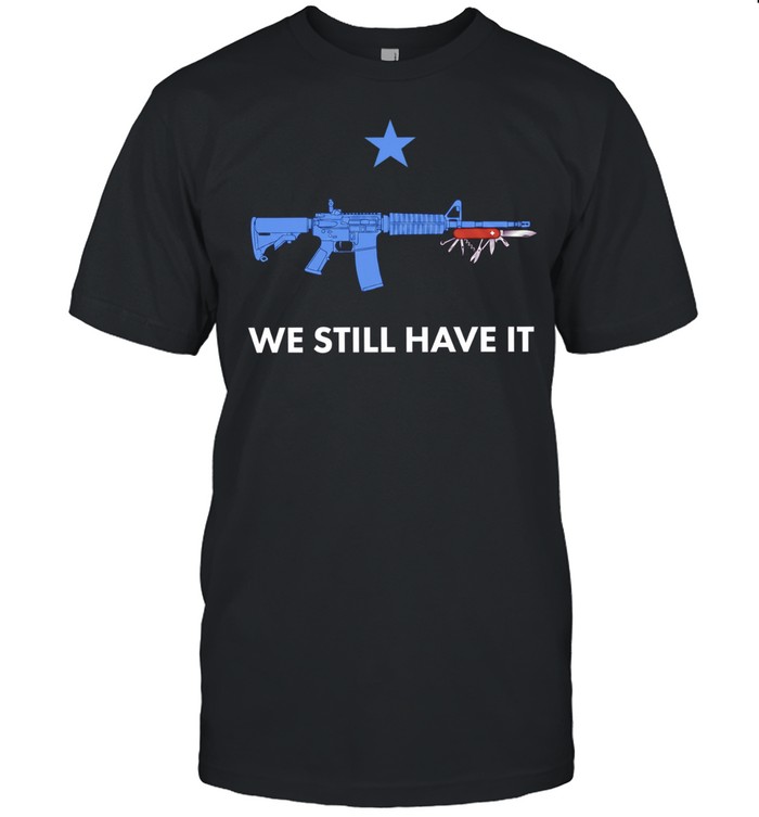 We Still Have It Rifle And Swiss Army Knife Classic Men's T-shirt