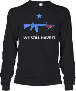 We Still Have It Rifle And Swiss Army Knife Long Sleeved T-shirt