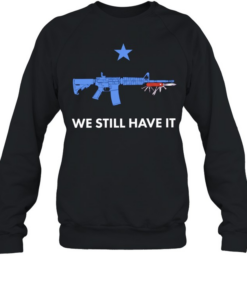 We Still Have It Rifle And Swiss Army Knife Unisex Sweatshirt