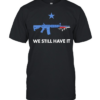 We still have it rifle and swiss army knife one blue star Classic Men's T-shirt