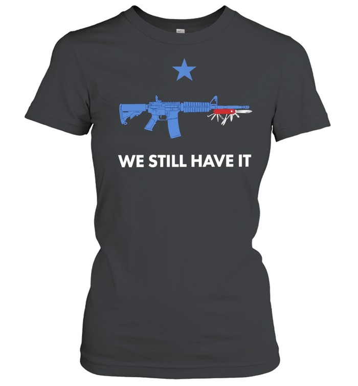 We still have it rifle and swiss army knife one blue star Classic Women's T-shirt