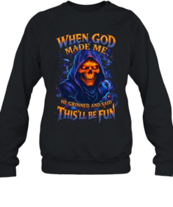 When God Made Me He Grinned And Said This'll Be Fun Unisex Sweatshirt