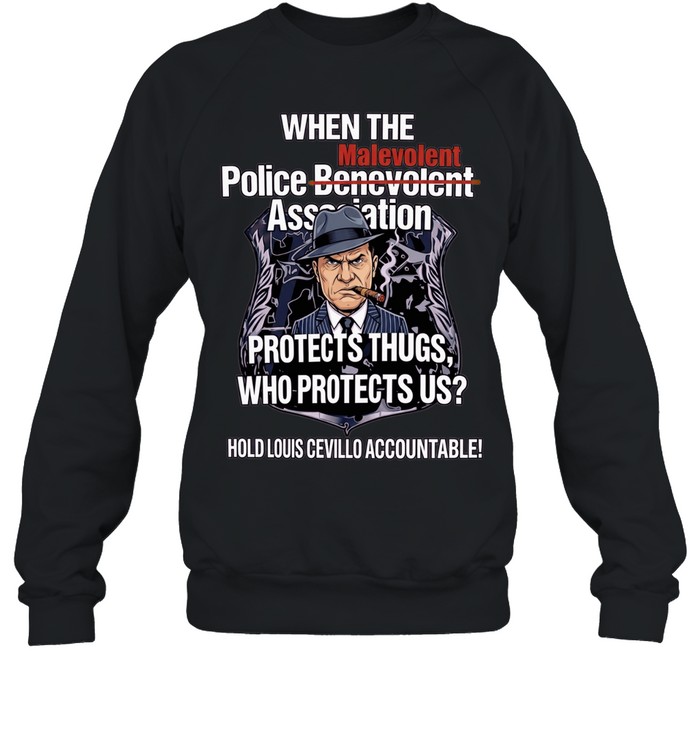 When the Malevolent Hold Louis Civello Accountable Unisex Sweatshirt