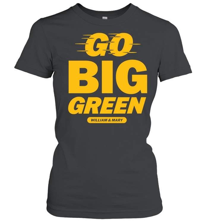 William and Mary Tribe Go Big Green Classic Women's T-shirt