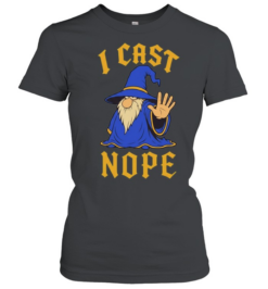 Wizard I cast nope fantasy role playing tabletop Dungeons and Dragons game Classic Women's T-shirt