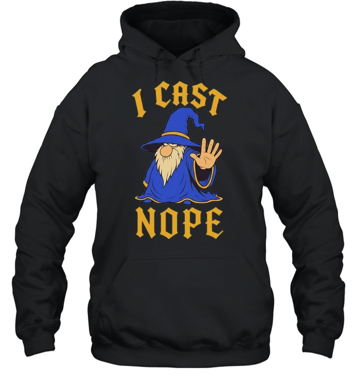 Wizard I cast nope fantasy role playing tabletop Dungeons and Dragons game Unisex Hoodie