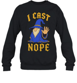 Wizard I cast nope fantasy role playing tabletop Dungeons and Dragons game Unisex Sweatshirt