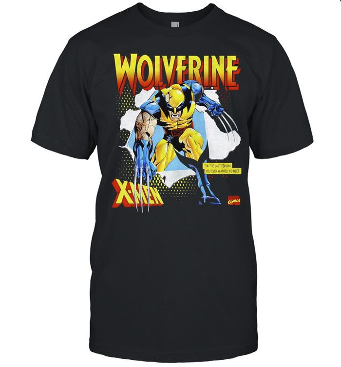 Wolverine X-Men I am the last person you ever wanted to meet Classic Men's T-shirt