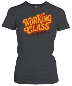 Working Class United labor union workers rights  Classic Women's T-shirt