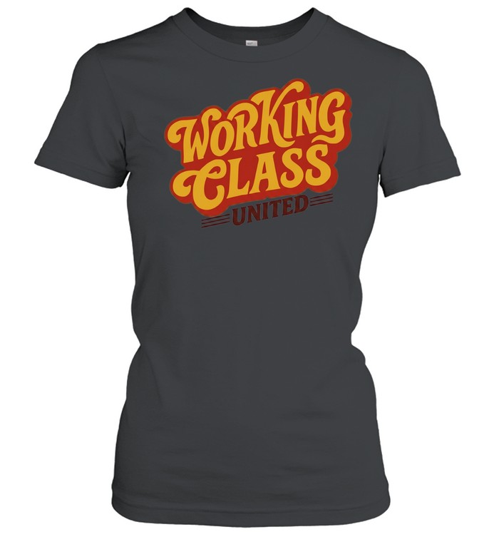 Working Class United labor union workers rights Classic Women's T-shirt