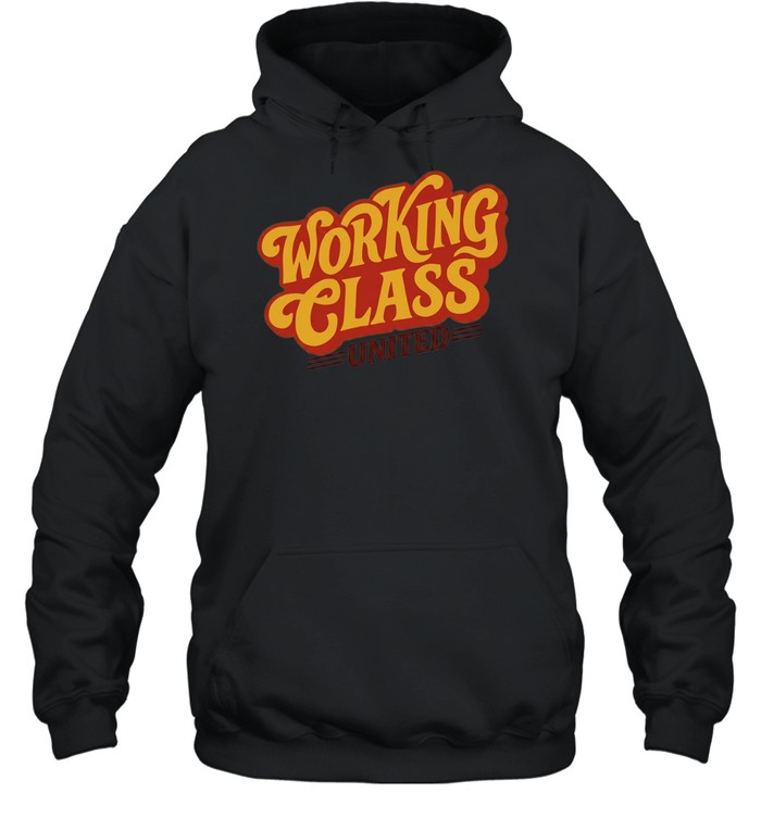 Working Class United labor union workers rights Unisex Hoodie