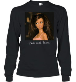 Y'all Need Jesus Funny Sarcastic Brunette Fashion Doll Long Sleeved T-shirt