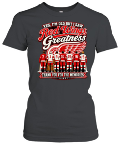 Yes I’m old but I saw Detroit Red Wings greattness thank you for the memories  Classic Women's T-shirt