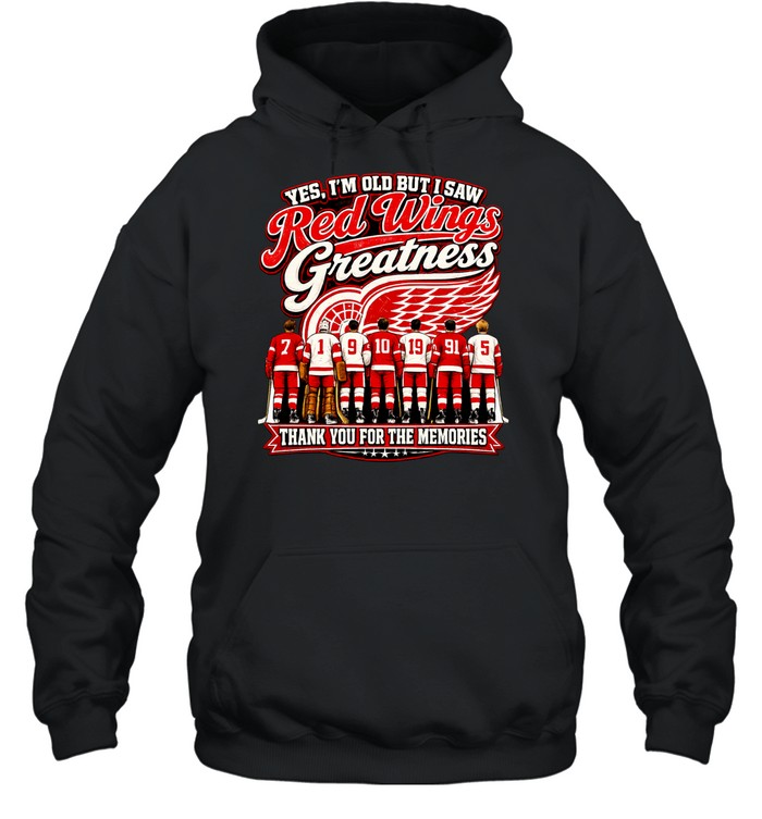 Yes I’m old but I saw Detroit Red Wings greattness thank you for the memories Unisex Hoodie
