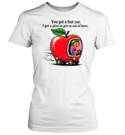 You Got A Fast Car Funny Retro Cartoon Classic Women's T-shirt