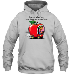 You Got A Fast Car Funny Retro Cartoon Unisex Hoodie