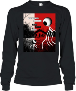 You Saw Everything That Happened and You Didn’t Say Anything Alien Eye  Long Sleeved T-shirt