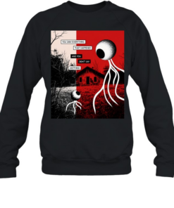You Saw Everything That Happened and You Didn’t Say Anything Alien Eye  Unisex Sweatshirt