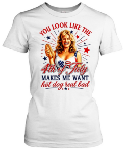 You look like the 4th of July makes me want hot dog real bad America Independence  Classic Women's T-shirt