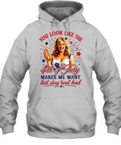 You look like the 4th of July makes me want hot dog real bad America Independence Unisex Hoodie