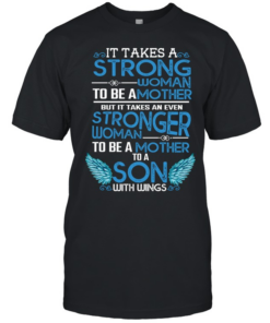 it takes a strong woman to be a mother  Classic Men's T-shirt