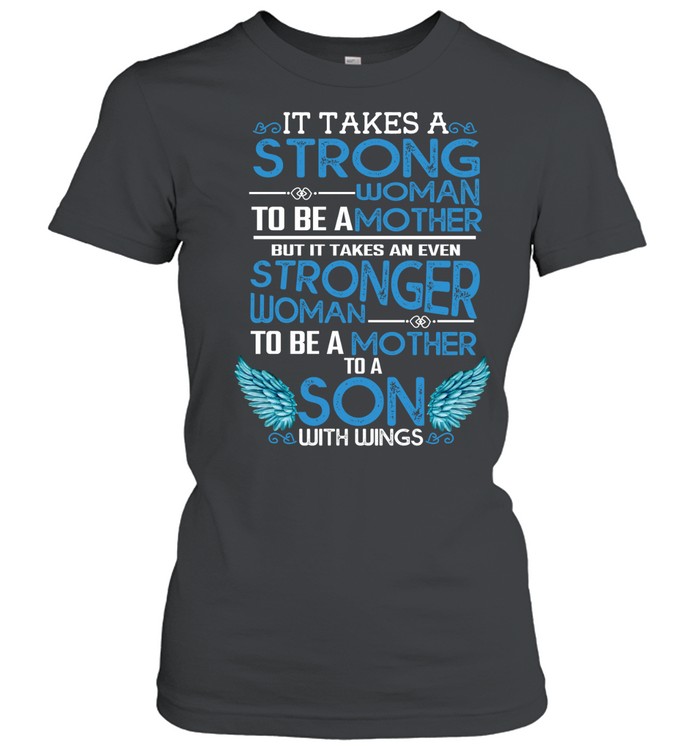 it takes a strong woman to be a mother Classic Women's T-shirt