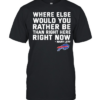 where else would you rather be than right here right now Classic Men's T-shirt